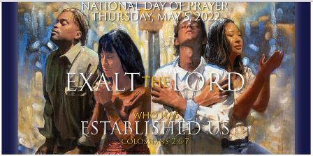 National Day of Prayer 2022 - May 5th - Two events - 1. Noon to 12:30 pm prayer gathering at the flagpole outside Deer Park City Hall on E. Crawford - all are welcome - 2. Worship and prayer at 6:30 pm at TCCC. We will have various community leaders participating as we join in prayer for our community, schools, churches, state, etc. This is sponsored by several area pastors and congregations.